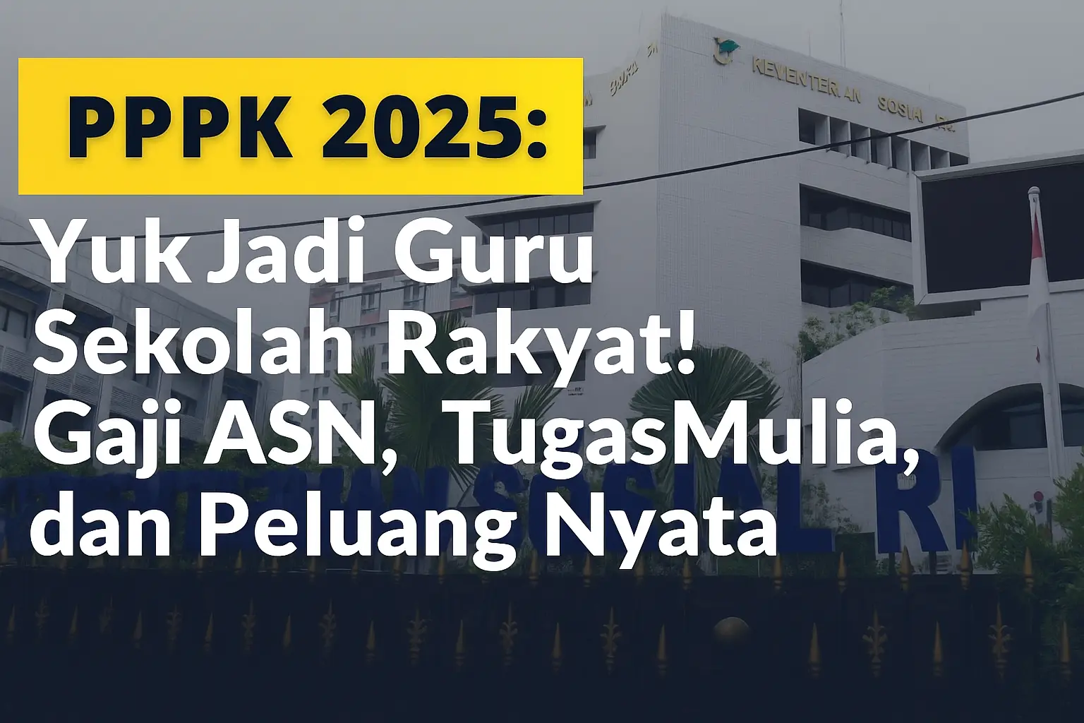 PPPK 2025: Yuk Jadi Guru Sekolah Rakyat! Gaji ASN, Tugas Mulia, dan Peluang Nyata